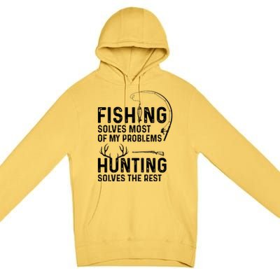 Fishing Solves Most Of My Problems Hunting Solves The Rest Premium Pullover Hoodie