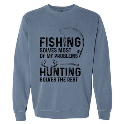 Fishing Solves Most Of My Problems Hunting Solves The Rest Garment-Dyed Sweatshirt