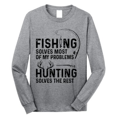 Fishing Solves Most Of My Problems Hunting Solves The Rest Long Sleeve Shirt