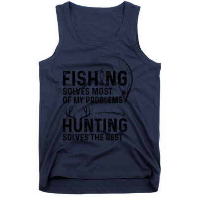 Fishing Solves Most Of My Problems Hunting Solves The Rest Tank Top