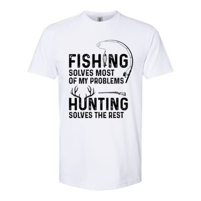 Fishing Solves Most Of My Problems Hunting Solves The Rest Softstyle CVC T-Shirt