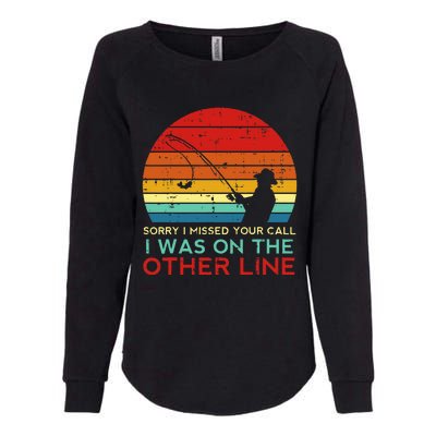 Fishing Sorry Missed Your Call Other Line Womens California Wash Sweatshirt