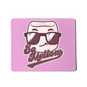 Funny So Mellow Cool Marshmallow Mousepad