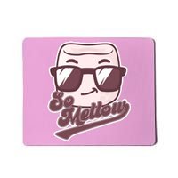 Funny So Mellow Cool Marshmallow Mousepad