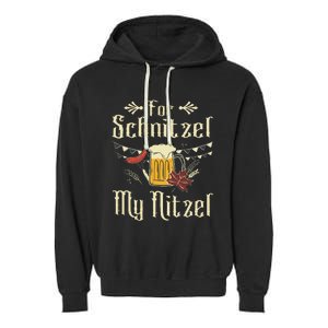 For Schnitzel My Nitzel Funny Oktoberfest Gift Garment-Dyed Fleece Hoodie