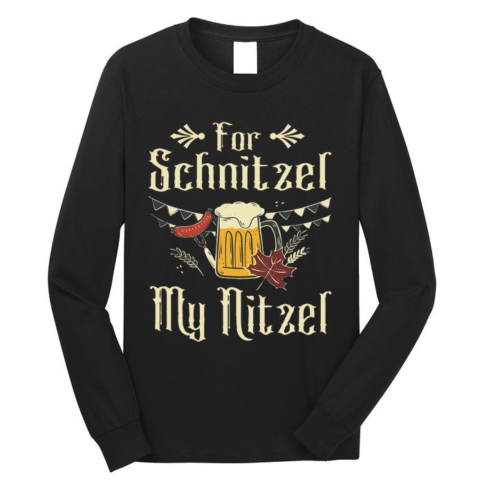 For Schnitzel My Nitzel Funny Oktoberfest Gift Long Sleeve Shirt