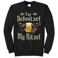 For Schnitzel My Nitzel Funny Oktoberfest Gift Sweatshirt