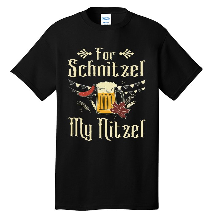 For Schnitzel My Nitzel Funny Oktoberfest Gift Tall T-Shirt