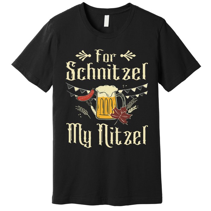 For Schnitzel My Nitzel Funny Oktoberfest Gift Premium T-Shirt