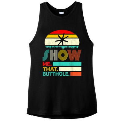 Funny Show Me That Butthole Sacratic Funny Gift Ladies PosiCharge Tri-Blend Wicking Tank