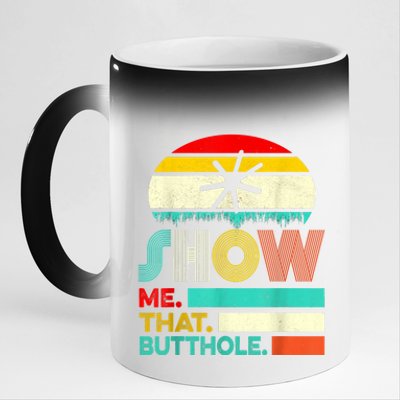 Funny Show Me That Butthole Sacratic Funny Gift 11oz Black Color Changing Mug