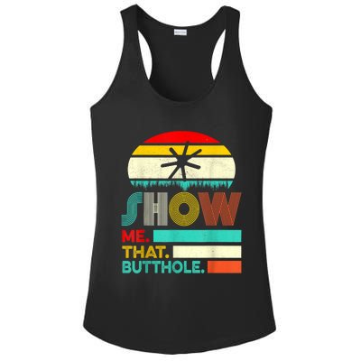 Funny Show Me That Butthole Sacratic Funny Gift Ladies PosiCharge Competitor Racerback Tank