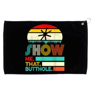 Funny Show Me That Butthole Sacratic Funny Gift Grommeted Golf Towel