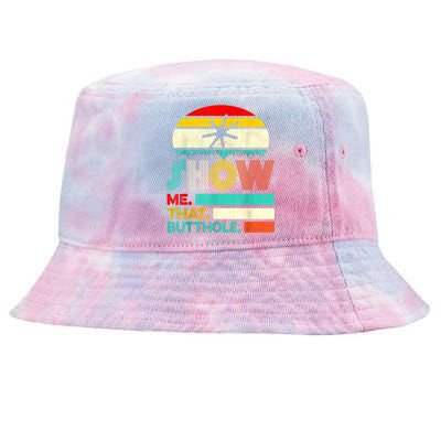 Funny Show Me That Butthole Sacratic Funny Gift Tie-Dyed Bucket Hat