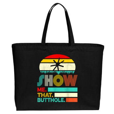 Funny Show Me That Butthole Sacratic Funny Gift Cotton Canvas Jumbo Tote