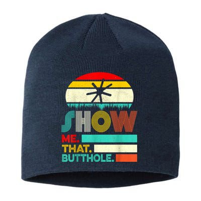 Funny Show Me That Butthole Sacratic Funny Gift Sustainable Beanie