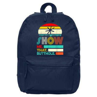 Funny Show Me That Butthole Sacratic Funny Gift 16 in Basic Backpack