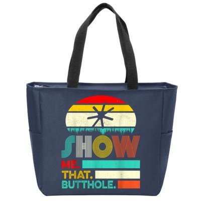 Funny Show Me That Butthole Sacratic Funny Gift Zip Tote Bag