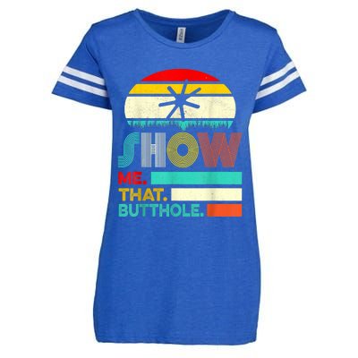 Funny Show Me That Butthole Sacratic Funny Gift Enza Ladies Jersey Football T-Shirt