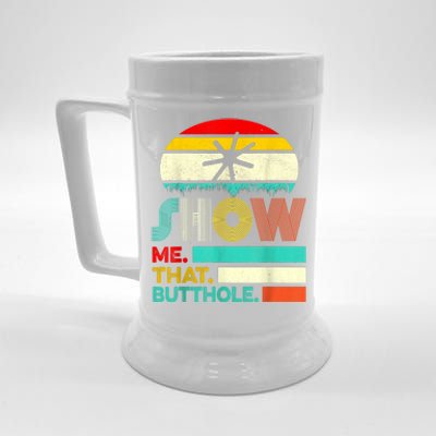 Funny Show Me That Butthole Sacratic Funny Gift Beer Stein