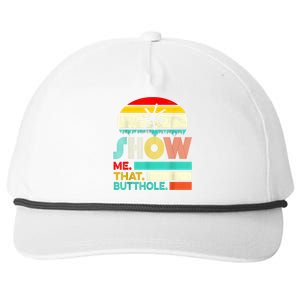 Funny Show Me That Butthole Sacratic Funny Gift Snapback Five-Panel Rope Hat