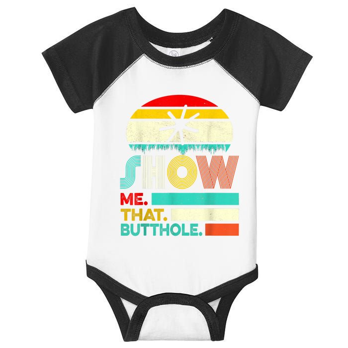 Funny Show Me That Butthole Sacratic Funny Gift Infant Baby Jersey Bodysuit