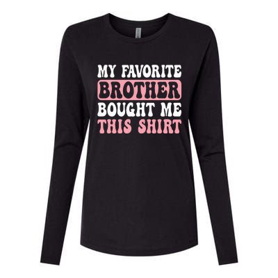 Funny Sister My Favorite Brother Bought Me This Womens Cotton Relaxed Long Sleeve T-Shirt