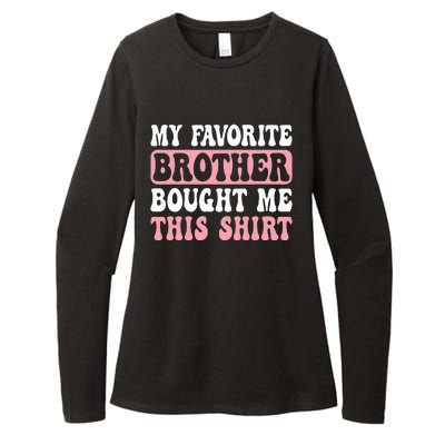 Funny Sister My Favorite Brother Bought Me This Womens CVC Long Sleeve Shirt