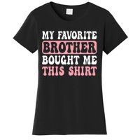 Funny Sister My Favorite Brother Bought Me This Women's T-Shirt