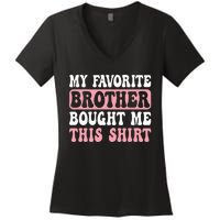 Funny Sister My Favorite Brother Bought Me This Women's V-Neck T-Shirt