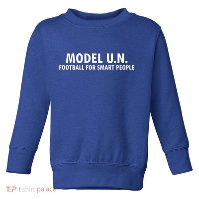 Funny Saying Model U N Gift United Nations Funny Gift Toddler Sweatshirt