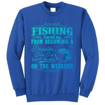 Fishing Saved Me From Becoming A Pornstar Gift Sweatshirt