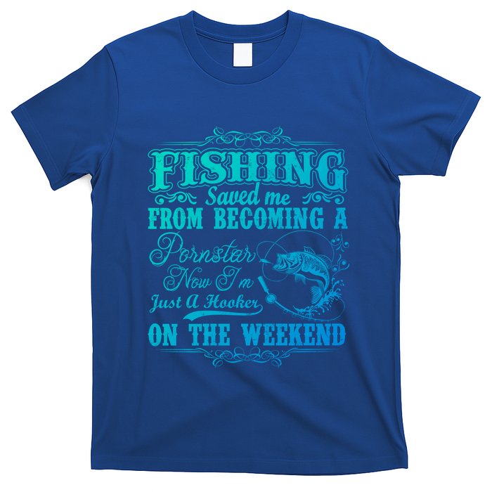 Fishing Saved Me From Becoming A Pornstar Gift T-Shirt