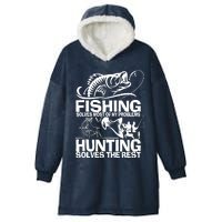 Fishing Solves Most Of My Problems Hunting Solves The Rest Hooded Wearable Blanket