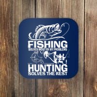 Fishing Solves Most Of My Problems Hunting Solves The Rest Coaster