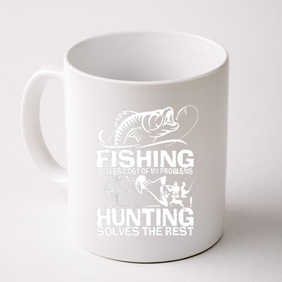 Fishing Solves Most Of My Problems Hunting Solves The Rest Coffee Mug