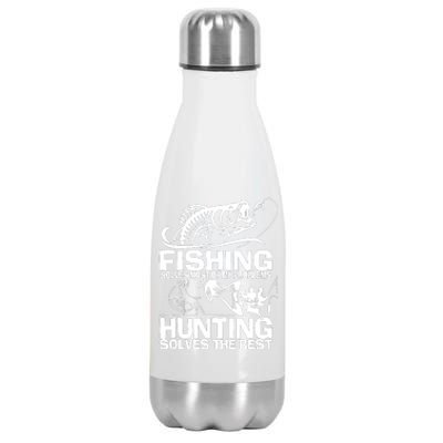 Fishing Solves Most Of My Problems Hunting Solves The Rest Stainless Steel Insulated Water Bottle