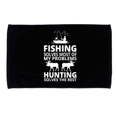 Fishing Solves Most Of My Problems Hunting Solves The Rest Microfiber Hand Towel