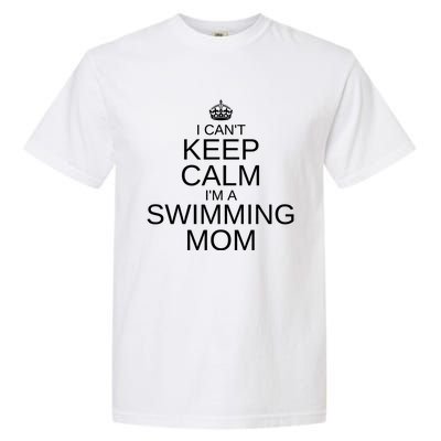 Funny Swim Mom Proud Swim Mama I Can't Keep Calm Swimming Gift Garment-Dyed Heavyweight T-Shirt