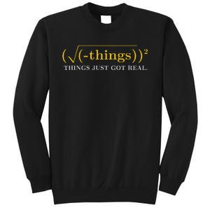 Funny saying Math Equation Things Just Got Real Sweatshirt