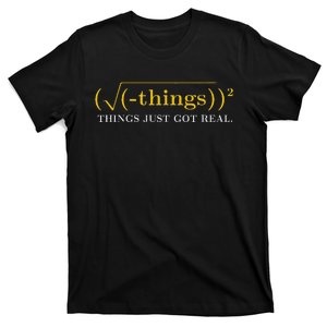 Funny saying Math Equation Things Just Got Real T-Shirt