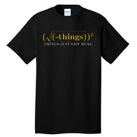 Funny saying Math Equation Things Just Got Real Tall T-Shirt