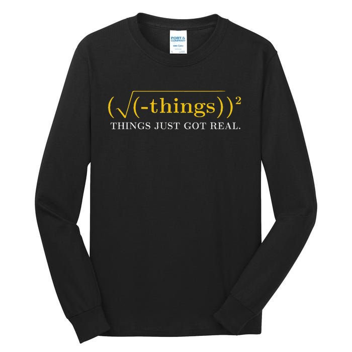 Funny saying Math Equation Things Just Got Real Tall Long Sleeve T-Shirt