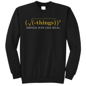 Funny saying Math Equation Things Just Got Real Tall Sweatshirt