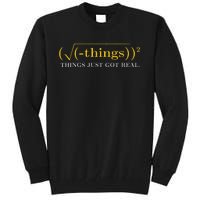 Funny saying Math Equation Things Just Got Real Tall Sweatshirt