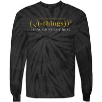 Funny saying Math Equation Things Just Got Real Tie-Dye Long Sleeve Shirt