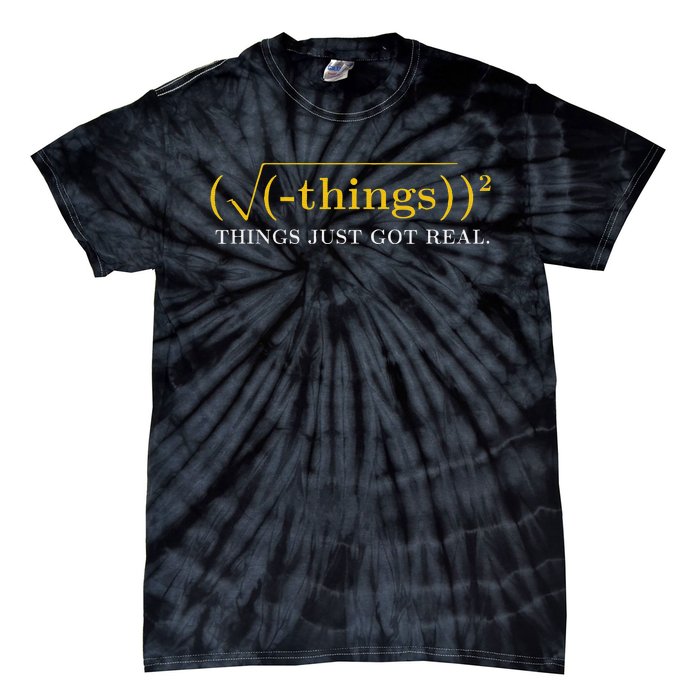 Funny saying Math Equation Things Just Got Real Tie-Dye T-Shirt