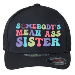 Funny Somebodys Mean Ass Sister Humor Quote Flexfit Unipanel Trucker Cap