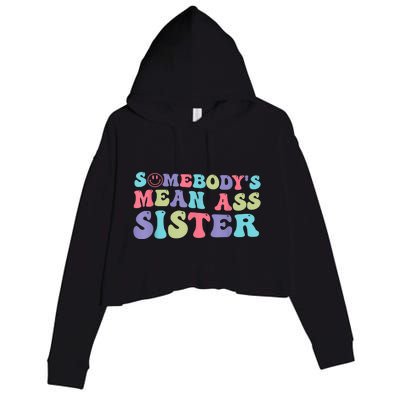 Funny Somebodys Mean Ass Sister Humor Quote Crop Fleece Hoodie