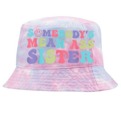 Funny Somebodys Mean Ass Sister Humor Quote Tie-Dyed Bucket Hat